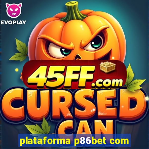 plataforma p86bet com
